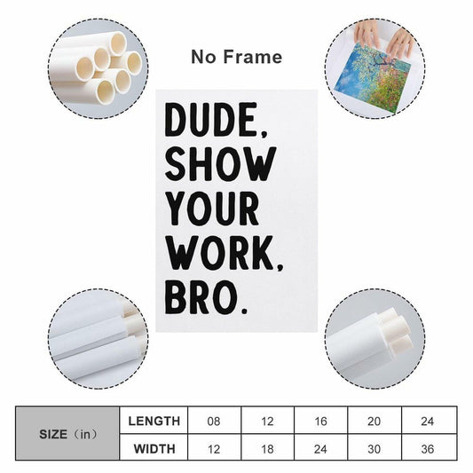 Covbob DUDE SHOW YOUR WORK BRO Canvas Wall Art Print 36x24in Style-1